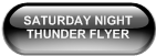 SATURDAY NIGHT       THUNDER FLYER
