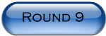 Round 9 