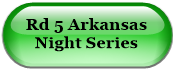 Rd 5 Arkansas Night Series