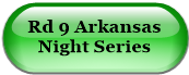 Rd 9 Arkansas Night Series